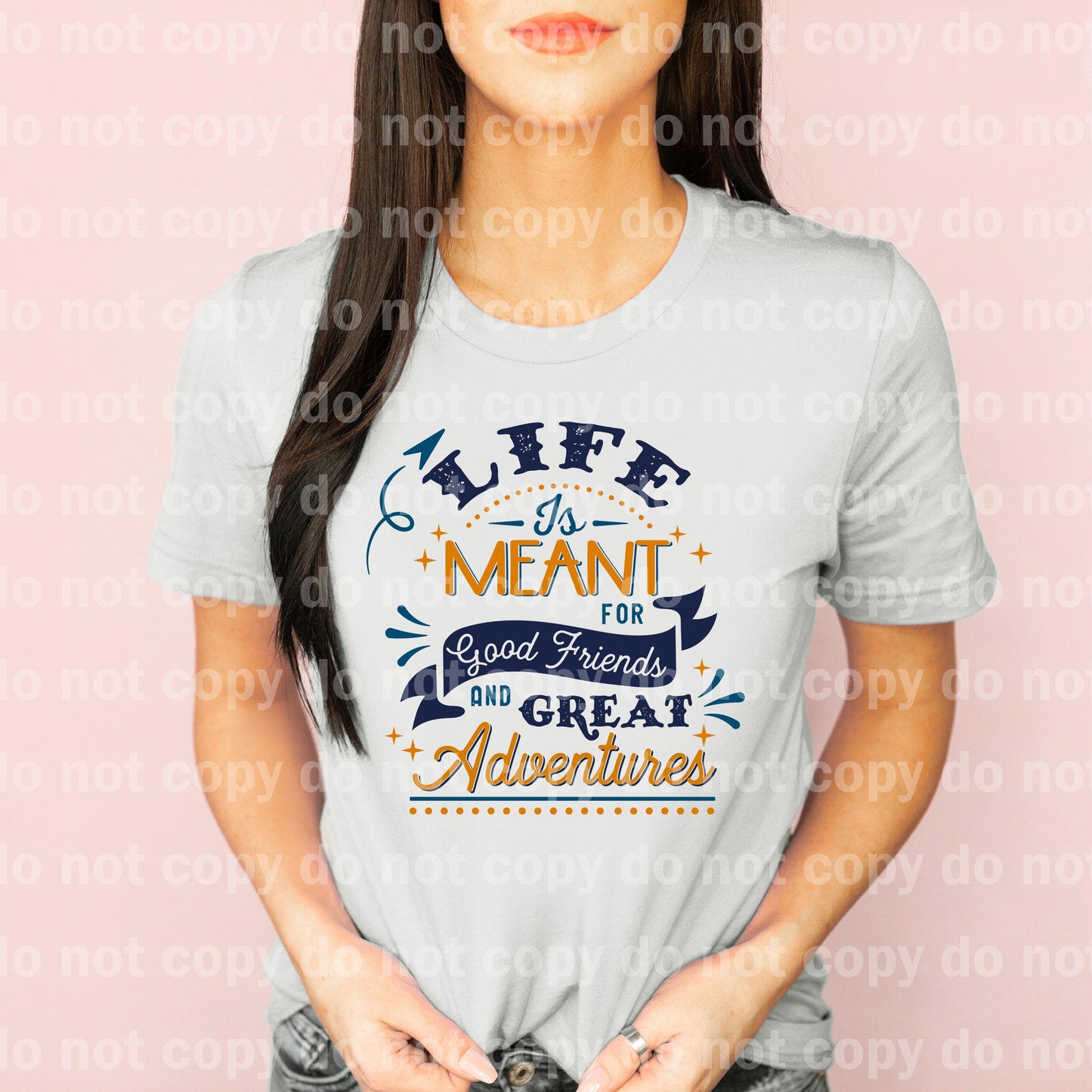 Life Is Meant For Good Friends And Great Adventures Dream Print or Sublimation Print