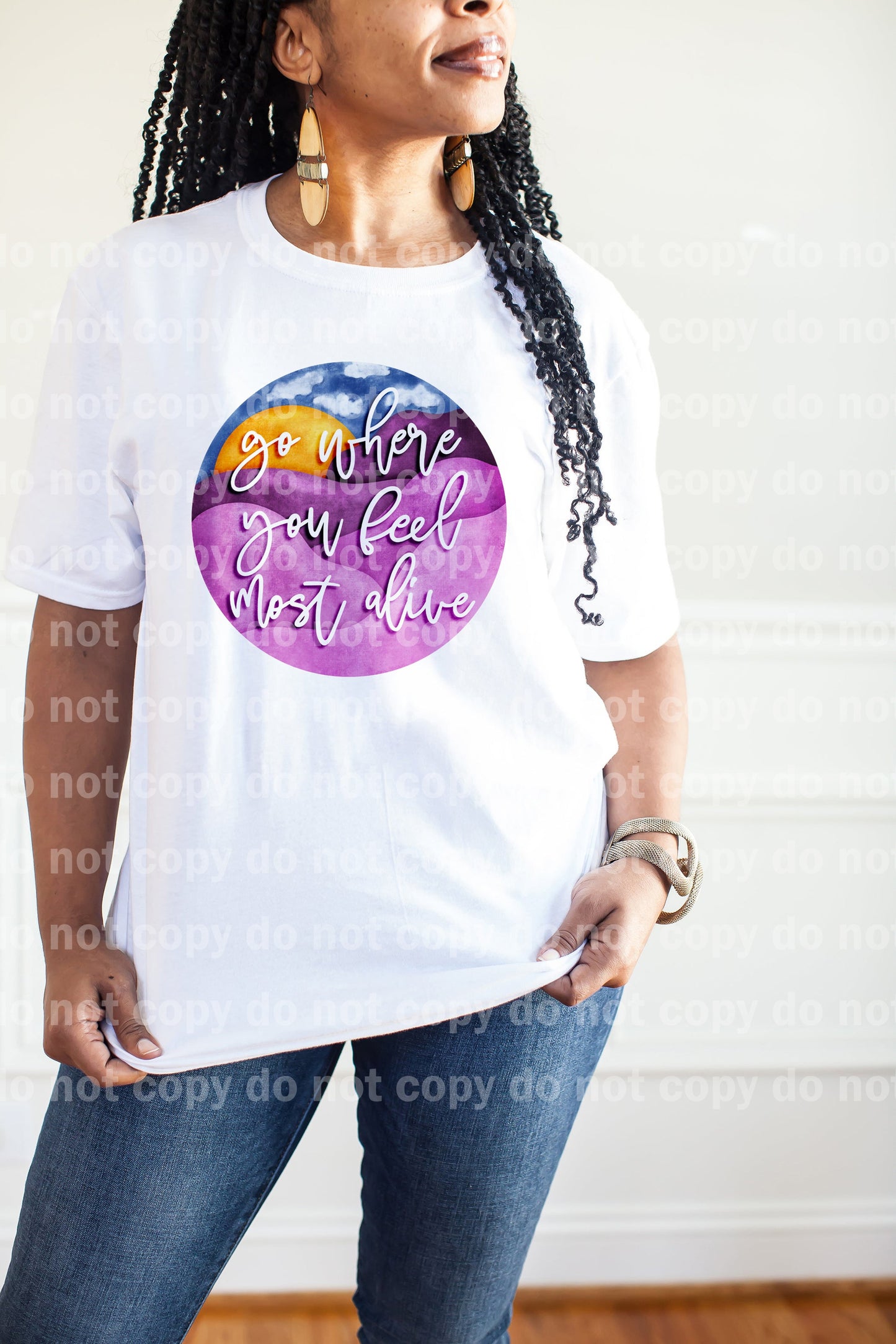 Go Where You Feel Most Alive Dream Print or Sublimation Print