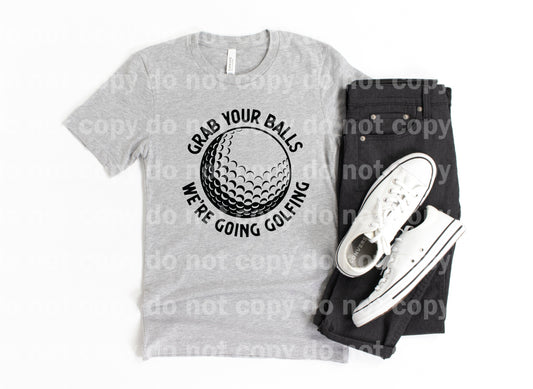 Grab Your Balls We're Doing Golfing Black/White Dream Print or Sublimation Print