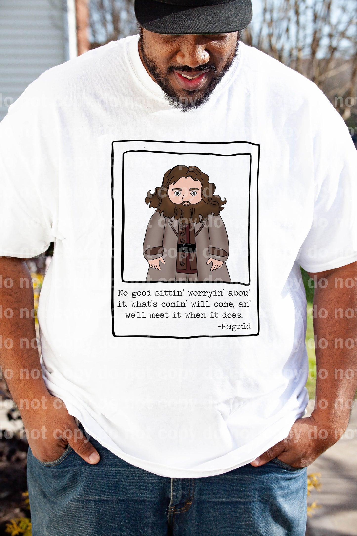 No Good Sittin' Worryin' Abou' It What's Comin' Will Come An' We'll Meet It When It Does Hagrid Dream Print or Sublimation Print