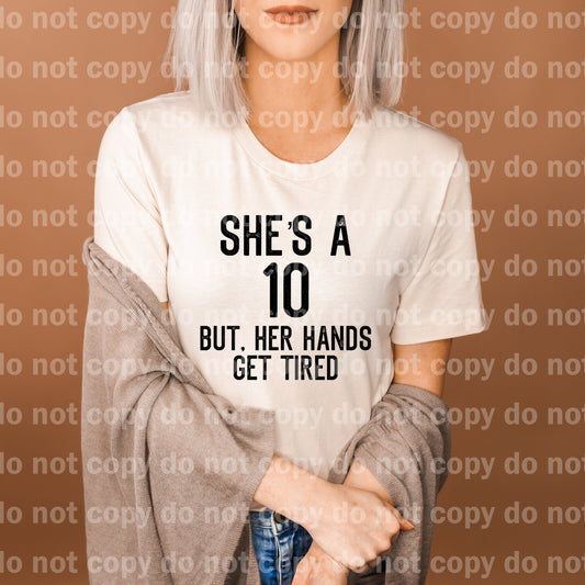 She's A Ten But Her Hands Get Tired Dream Print or Sublimation Print