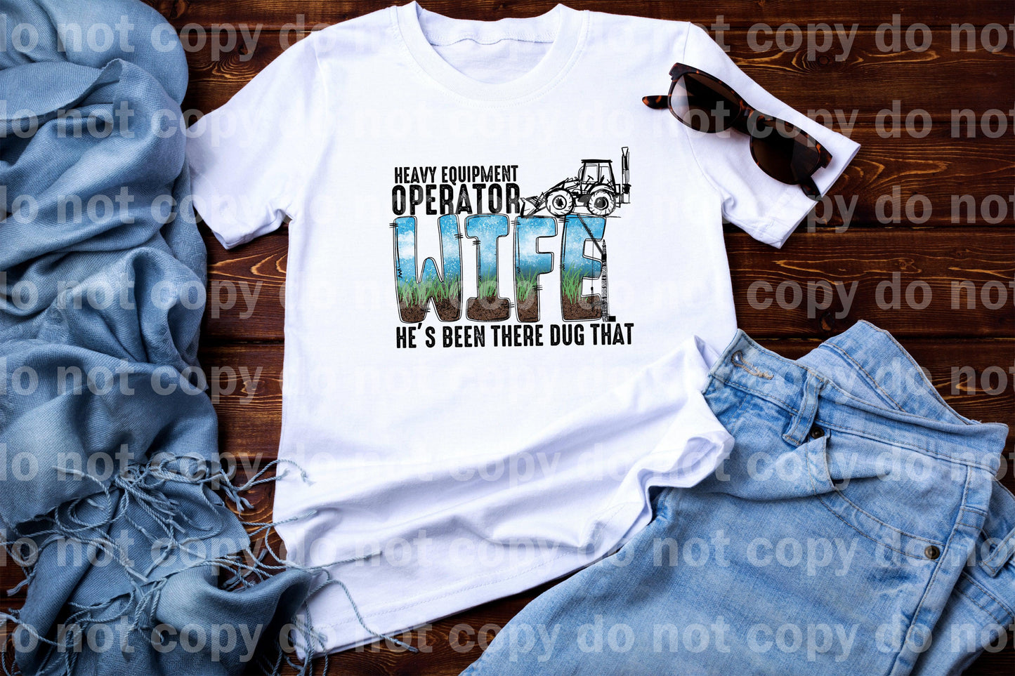 Heavy Equipment Operator Wife He's Been There Dug That Dream Print or Sublimation Print