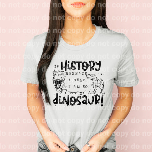 If History Repeats Itself I Am So Getting A Dinosaur Dream Print or Sublimation Print