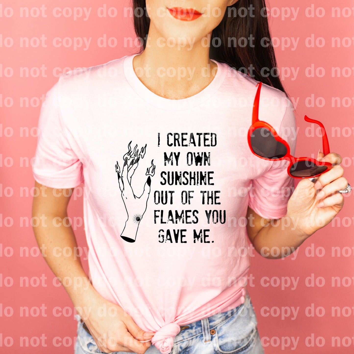 I Created My Own Sunshine Out Of The Flames You Gave Me Dream Print or Sublimation Print