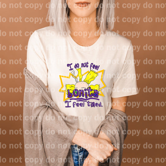 I Do Not Feel Bonita I Feel Tired Dream Print or Sublimation Print