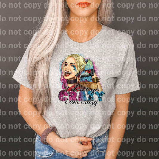 I Don't Go Crazy I Am Crazy Dream Print or Sublimation Print