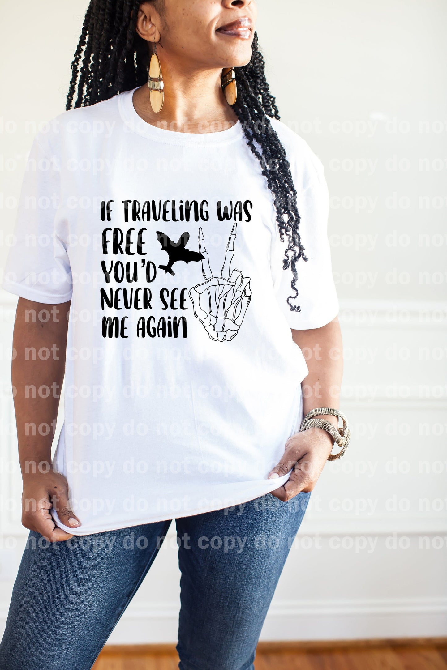 If Traveling Was Free You'd Never See Me Again Dream Print or Sublimation Print