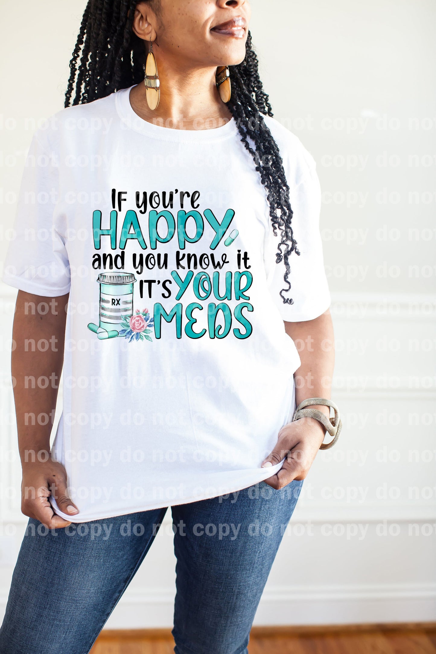 If You're Happy And You Know It It's Your Meds Dream Print or Sublimation Print