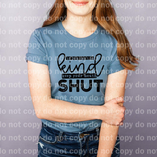 If You Can't Be Kind Keep Your Mouth Shut Dream Print or Sublimation Print