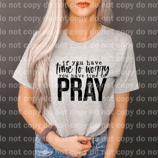 If You Have Time To Worry You Have Time To Pray Dream Print or Sublimation Print