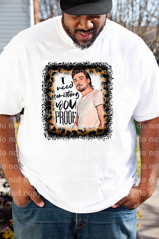 I Need Something You Proof Dream Print or Sublimation Print