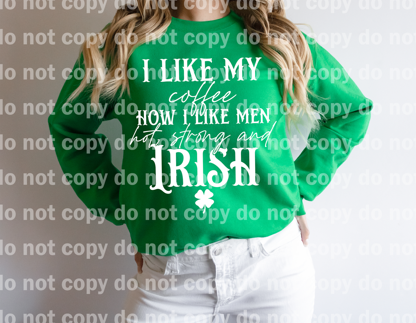 I Like My Coffee How I Like Men Hot Strong And Irish Black/White Dream Print or Sublimation Print