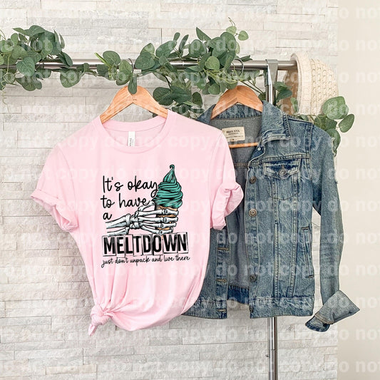 It's Okay To Have A Meltdown Just Don't Unpack And Leave There Dream Print or Sublimation Print