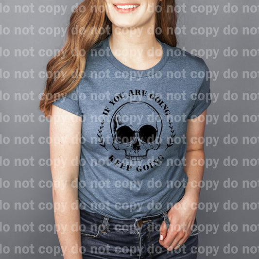 If You Are Going, Keep Going Skull Dream Print or Sublimation Print