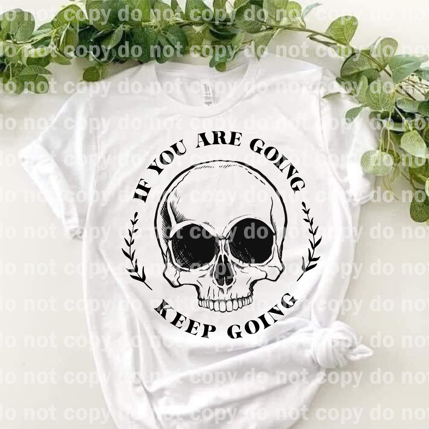 If You Are Going, Keep Going Skull Dream Print or Sublimation Print