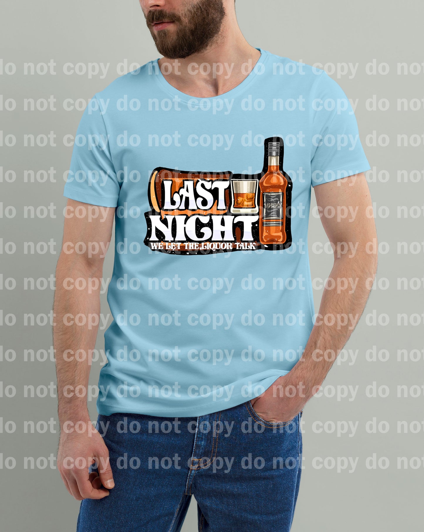 Last Night We Let The Liquor Talk Big Font Dream Print or Sublimation Print