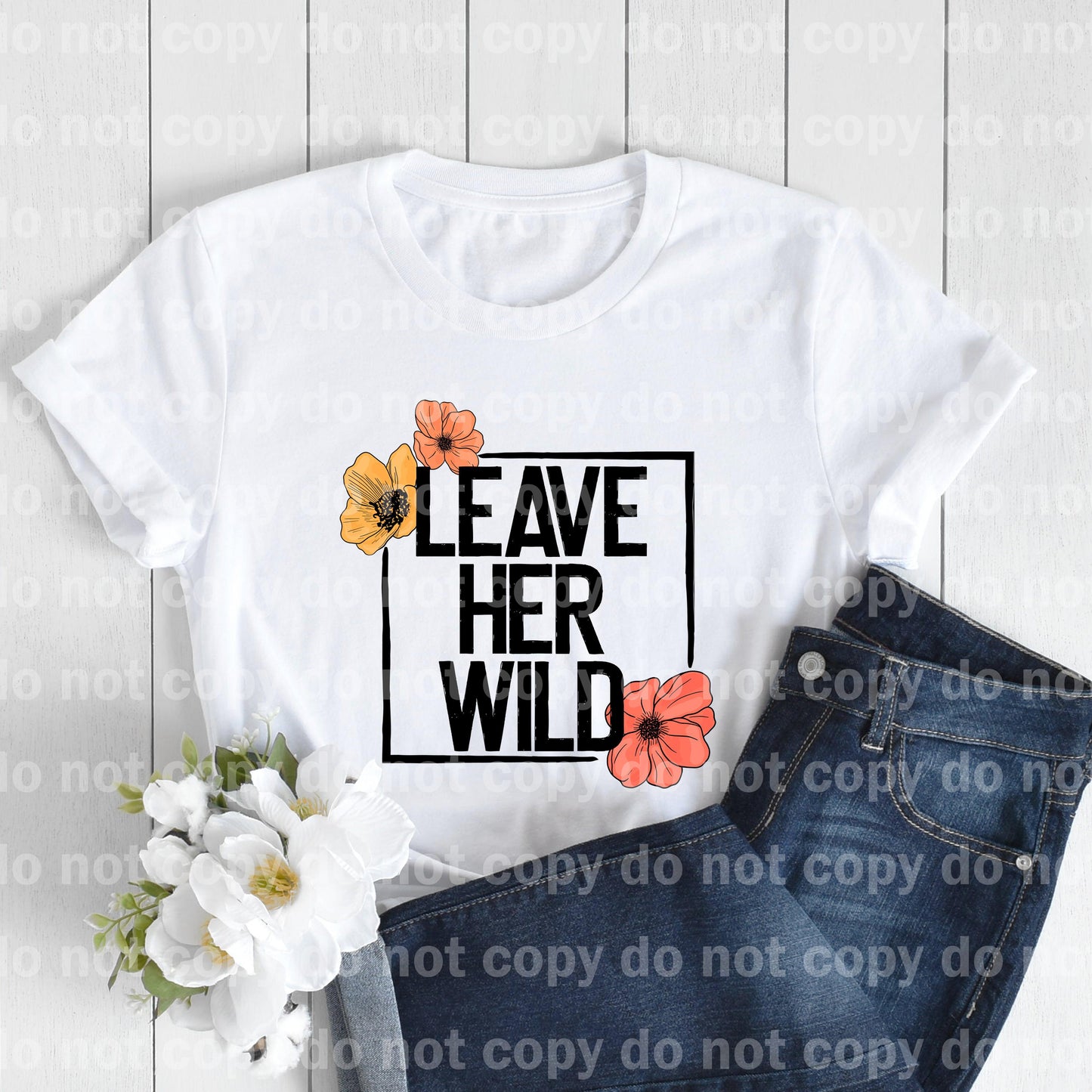 Leave Her Wild Floral Dream Print or Sublimation Print