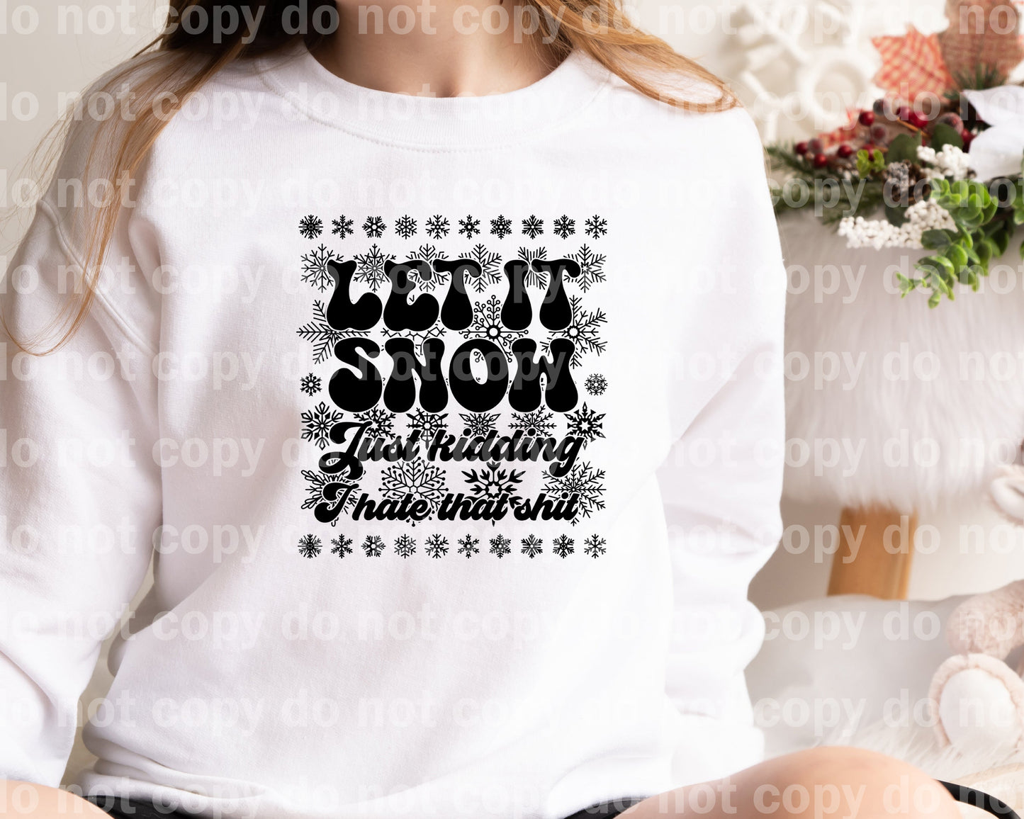 Let It Snow Just Kidding I Hate That Shit Dream Print or Sublimation Print