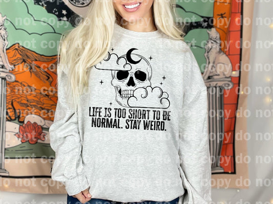 Life Is Too Short To Be Normal Stay Weird Dream Print or Sublimation Print