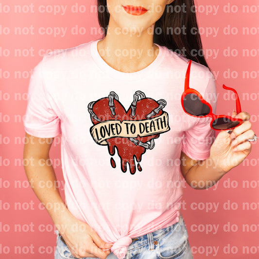 Loved To Death Distressed Full Color/One Color Dream Print or Sublimation Print