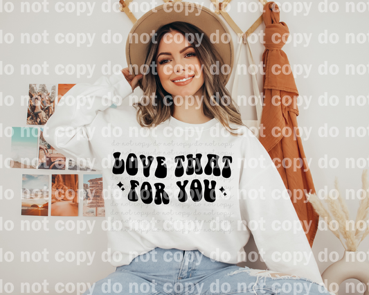 Love That For You Black/White Dream Print or Sublimation Print