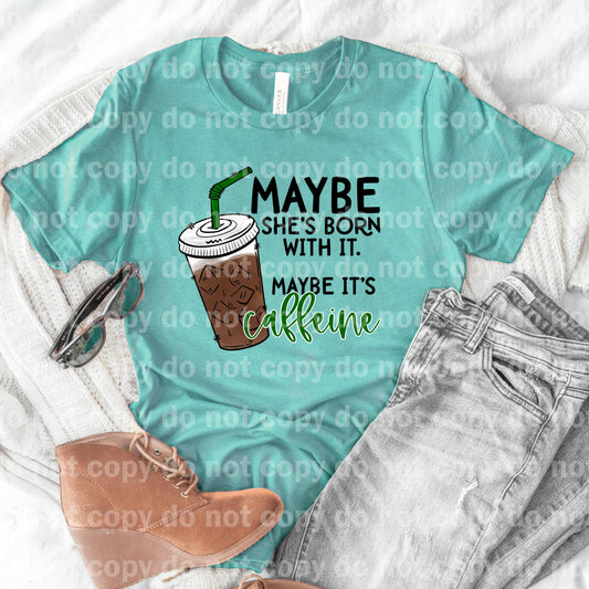 Maybe She's Born With It. Maybe it's Caffeine Dream Print or Sublimation Print