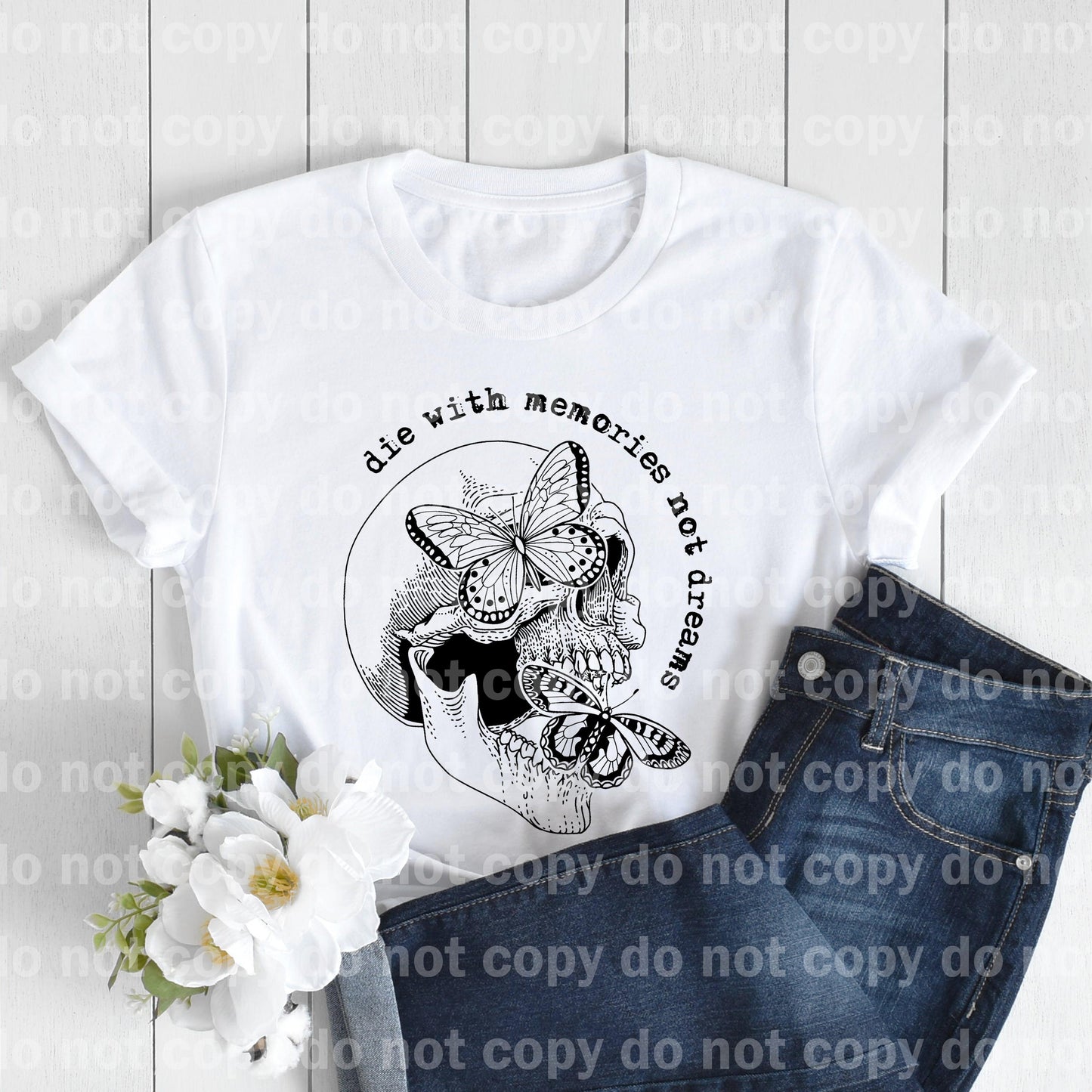 Die With Memories Not Dreams Skull Butterfly Dream Print or Sublimation Print