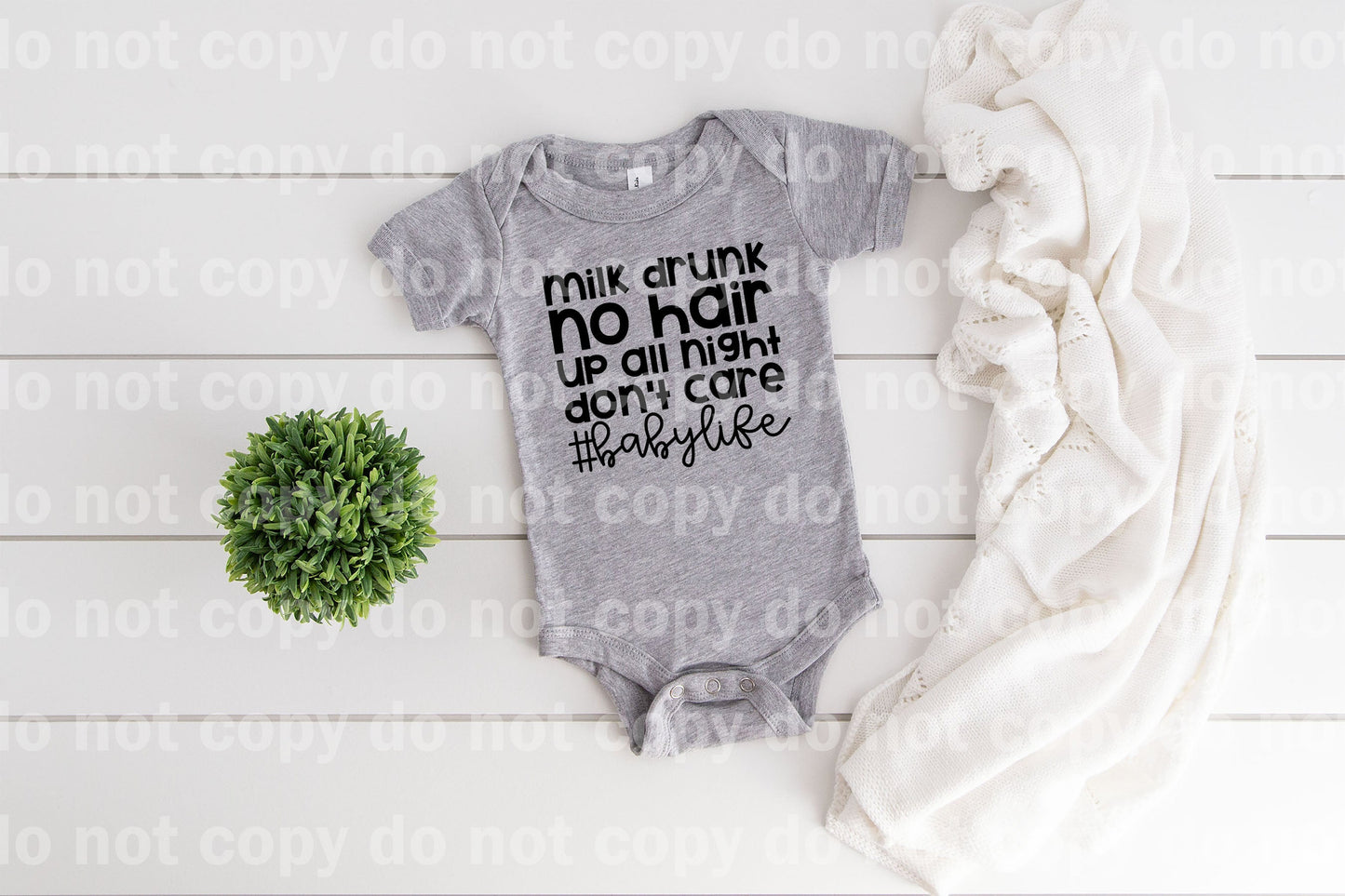 Milk Drunk No hair Up all night Don't care #babylife Dream Print or Sublimation Print
