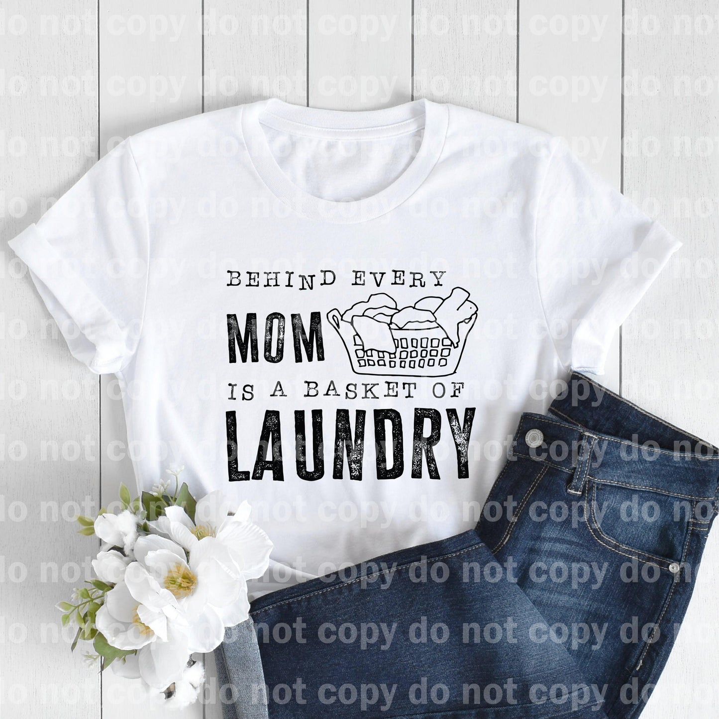 Behind Every Mom Is A Basket Of Laundry Dream Print or Sublimation Print