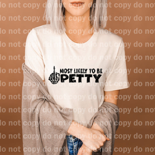 Most Likely To Be Petty Distressed/Non Distressed Dream Print or Sublimation Print