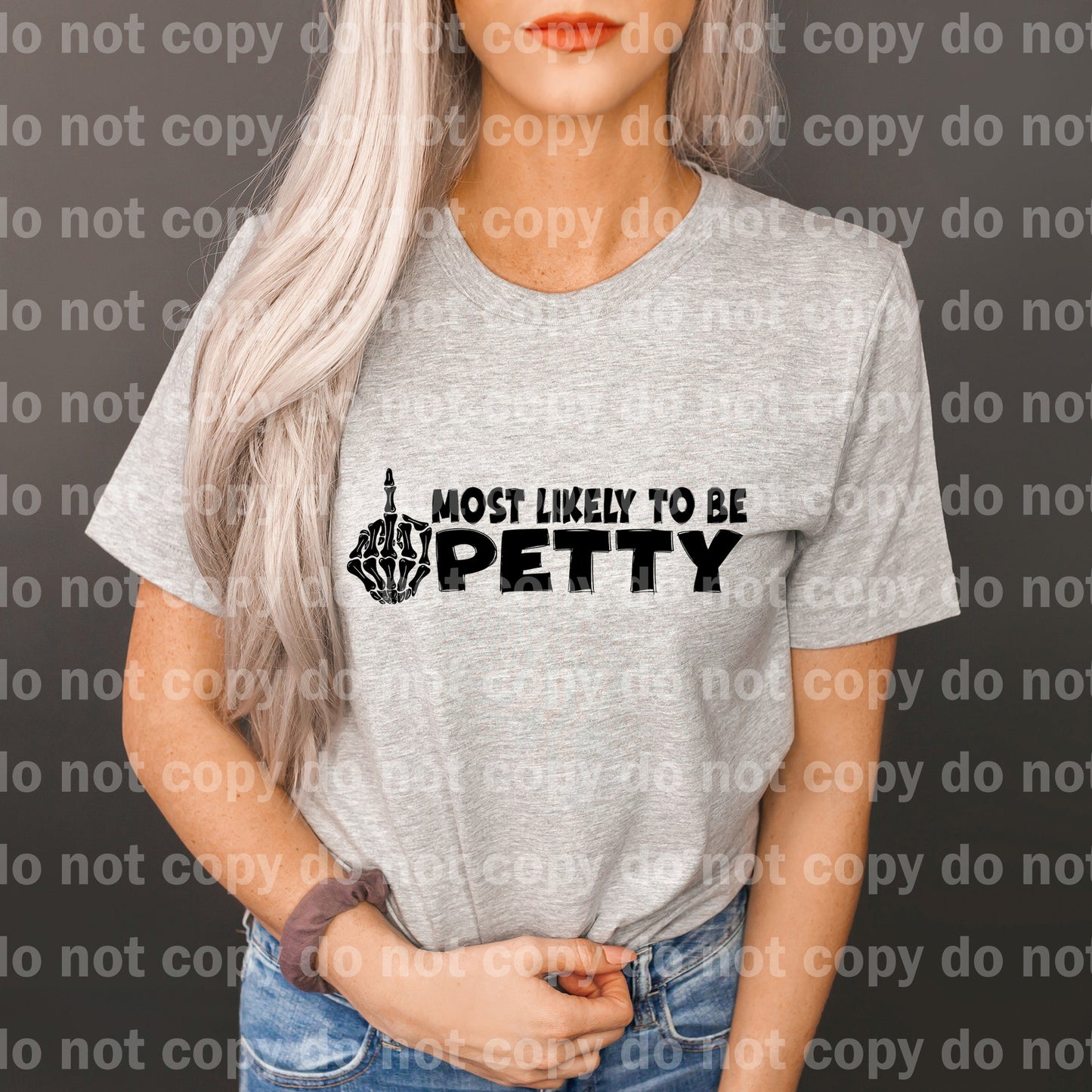 Most Likely To Be Petty Distressed/Non Distressed Dream Print or Sublimation Print