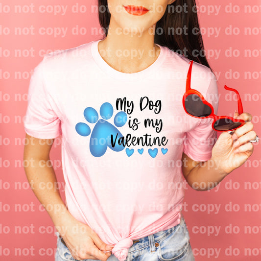 My Dog Is My Valentine Blue Dream Print or Sublimation Print