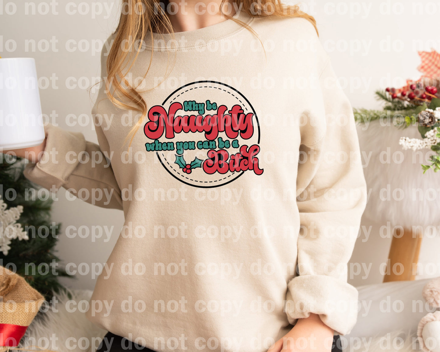 Why Be Naughty When You Can Be A Bitch Full Color/One Color Dream Print or Sublimation Print