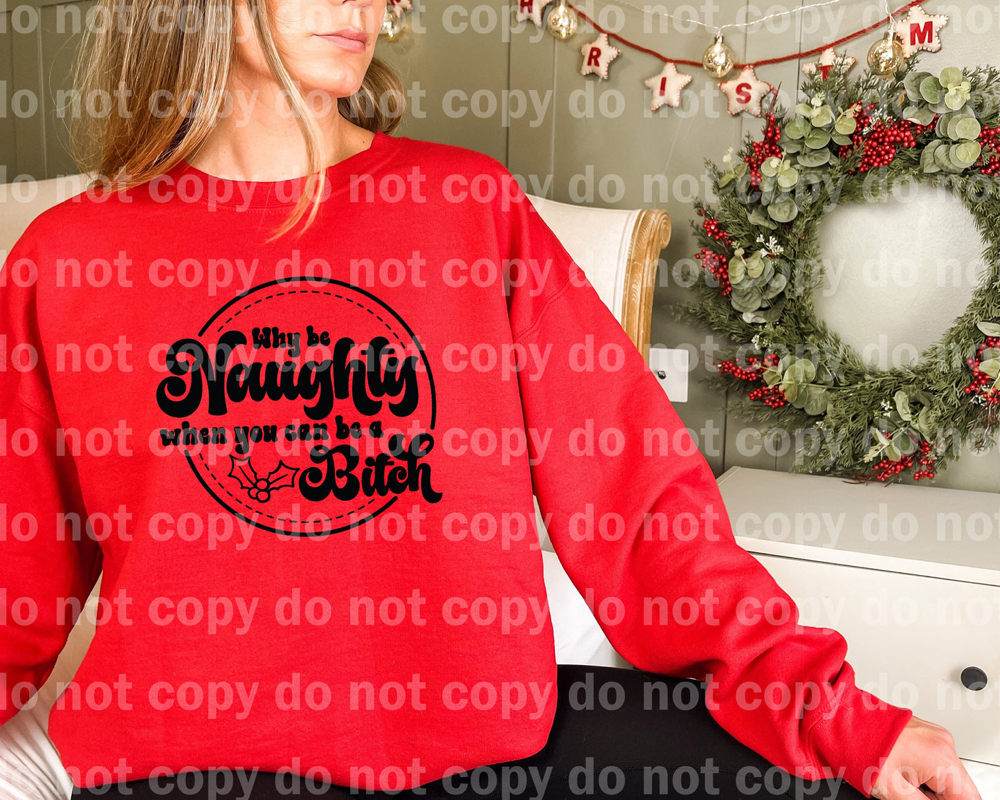Why Be Naughty When You Can Be A Bitch Full Color/One Color Dream Print or Sublimation Print