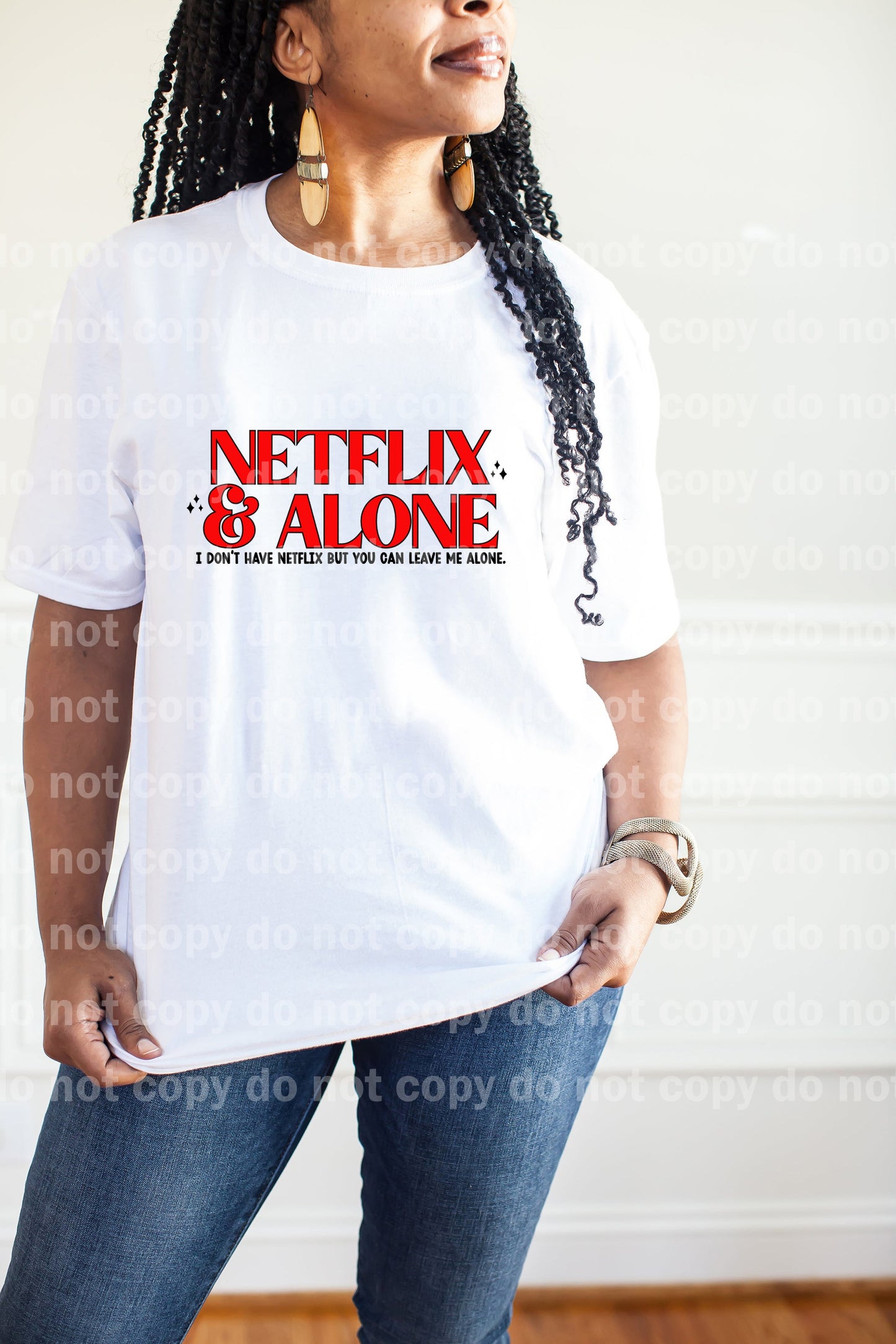 Netflix And Alone I Don't Have Netflix But You Can Leave Me Alone Dream Print or Sublimation Print