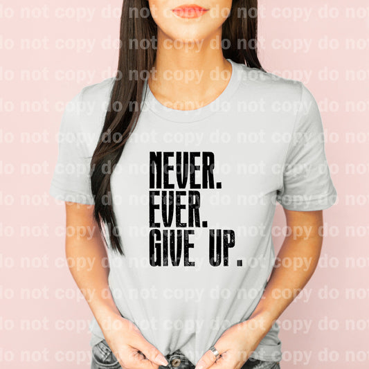 Never Ever Give Up Black/White Dream Print or Sublimation Print