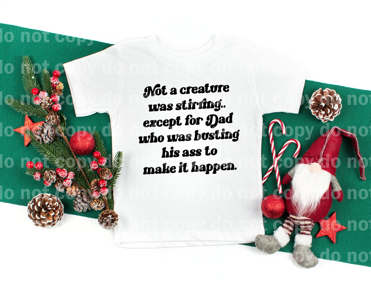 Not A Creature Was Stirring, Except For Dad Who Was Busting His Ass To Make It Happen Dream Print or Sublimation Print