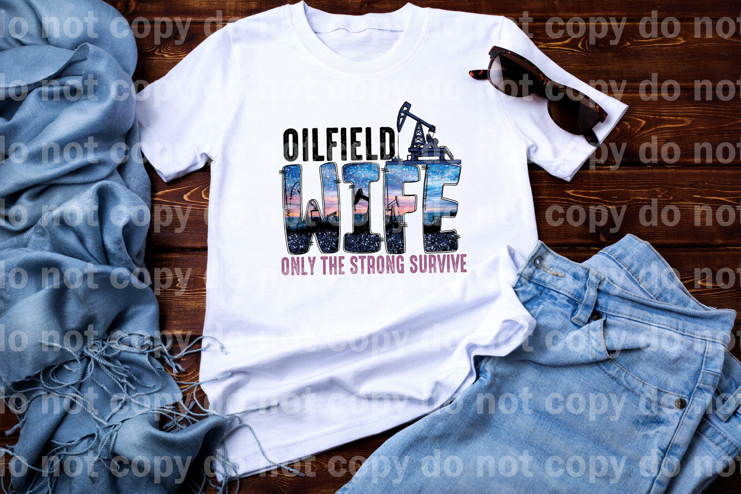 Oilfield Wife Only The Strong Survive Dream Print or Sublimation Print