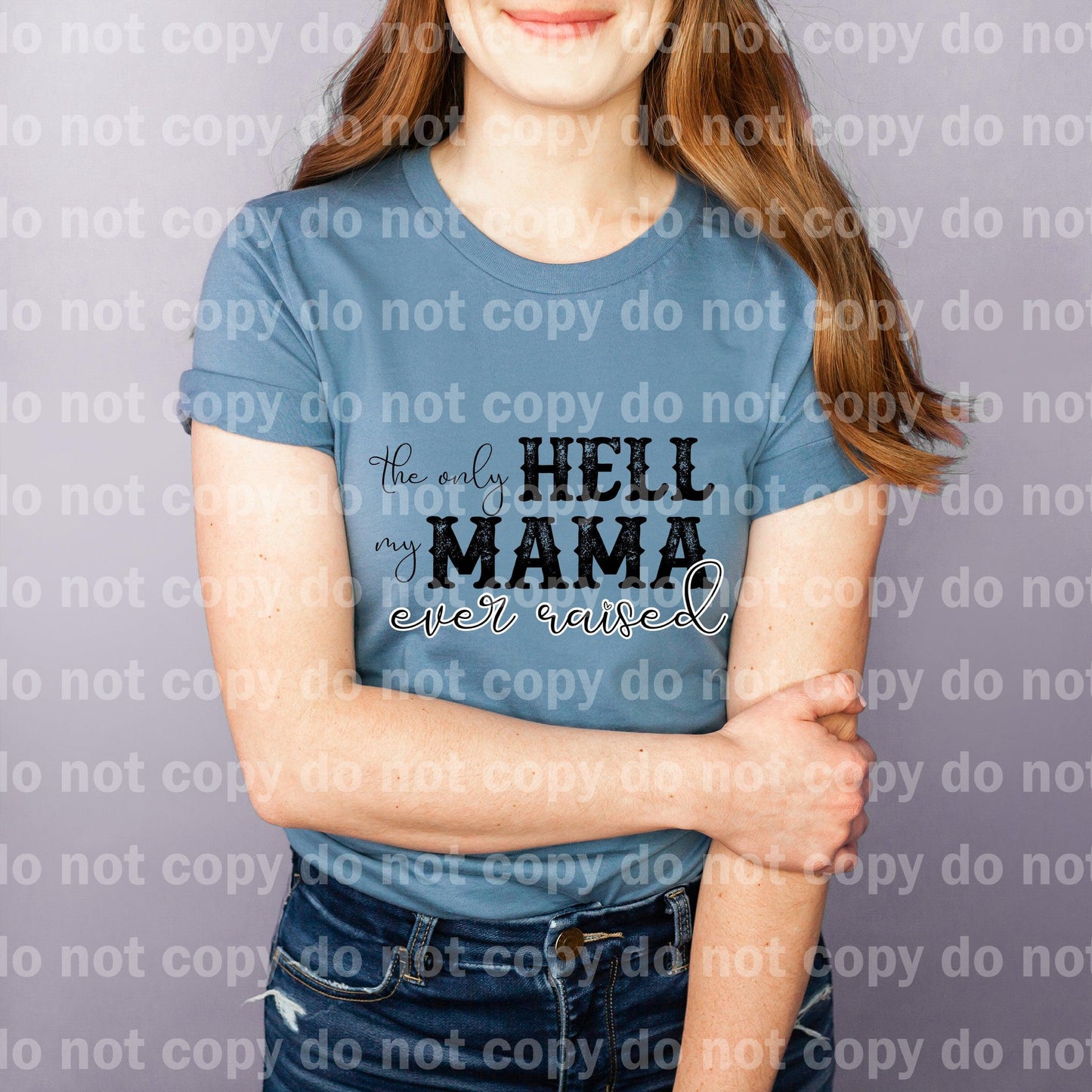 The Only Hell My Mama Ever Raised Typography Dream print transfer