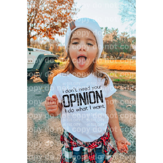 I Don't Need Your Opinion I Do What I Want Black/White Dream Print or Sublimation Print