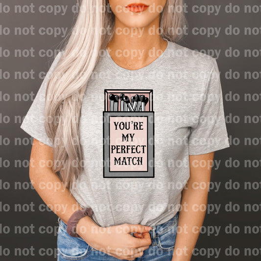 You're My Perfect Match Full Color/One Color Dream Print or Sublimation Print