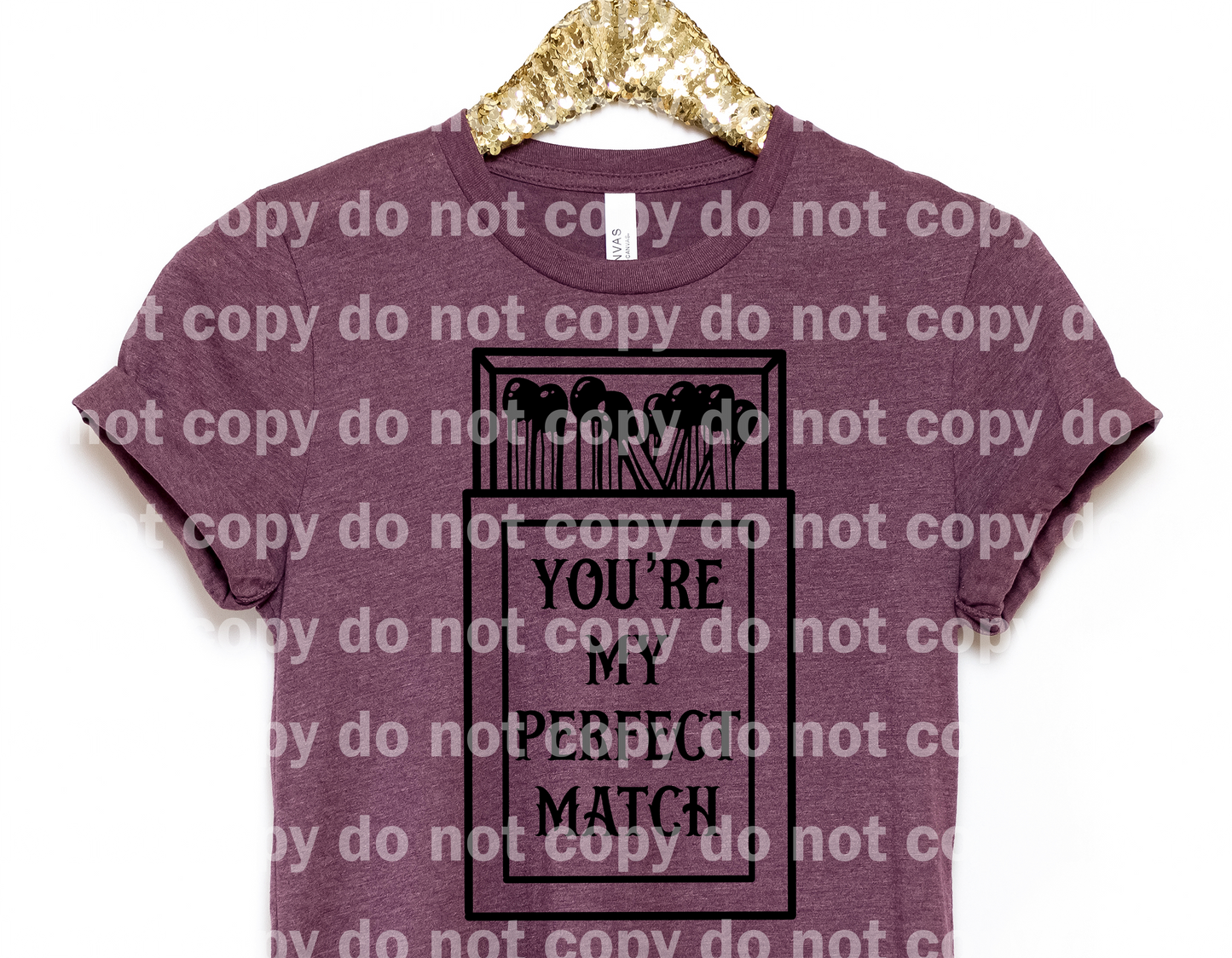 You're My Perfect Match Full Color/One Color Dream Print or Sublimation Print