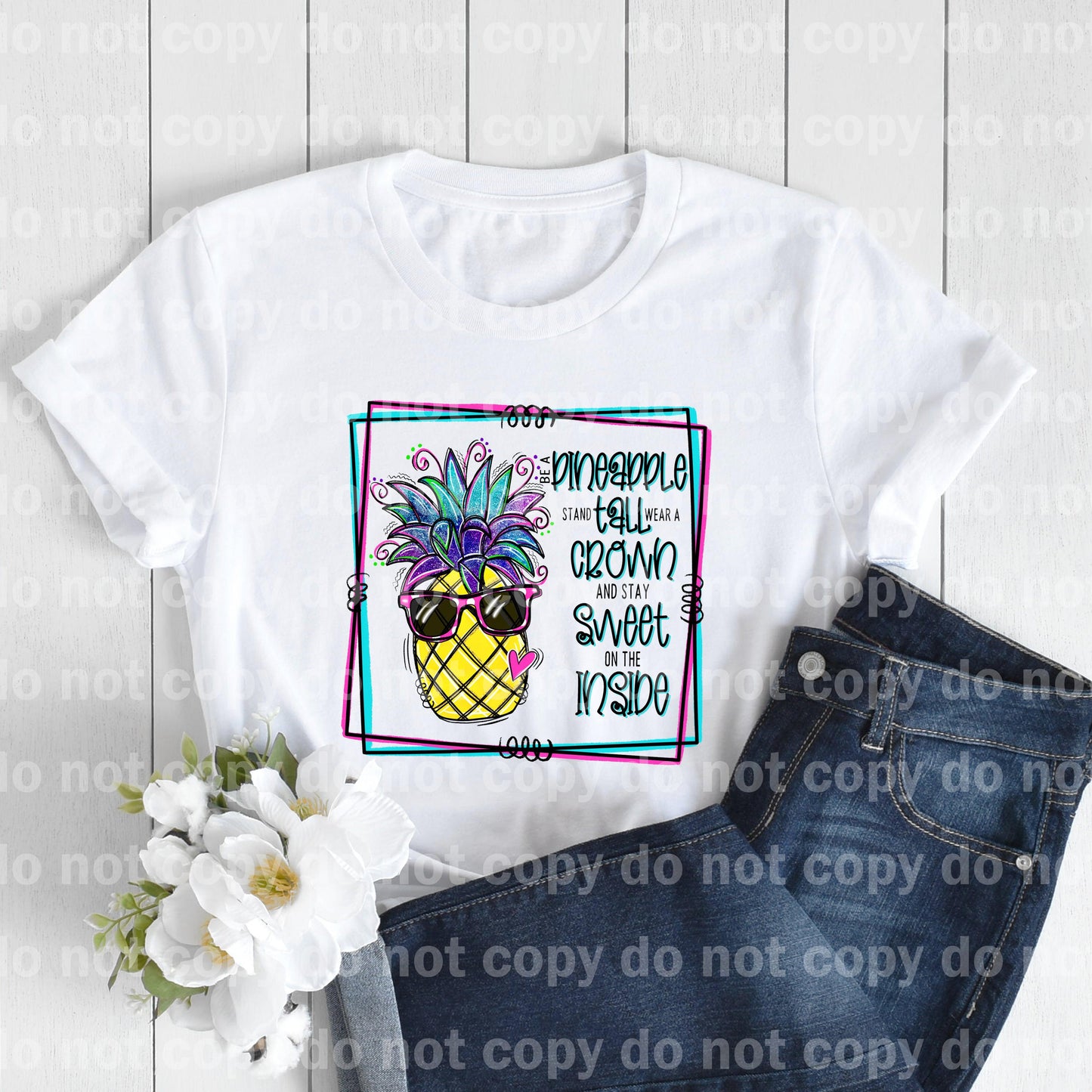 Be A Pineapple Stand Tall Wear A Crown And Stay Sweet On The Inside Pineapple Dream Print or Sublimation Print