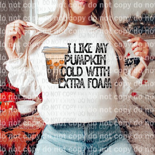 I Like My Pumpkin Cold With Extra Foam Dream Print or Sublimation Print