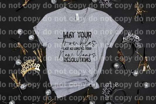 May Your Troubles Last As Long As Your New Years Resolutions Dream Print or Sublimation Print
