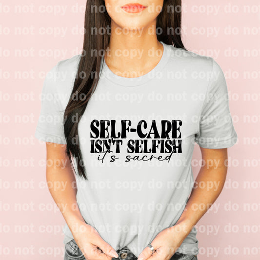 Self Care Isn't Selfish It's Sacred Black/White Dream Print or Sublimation Print