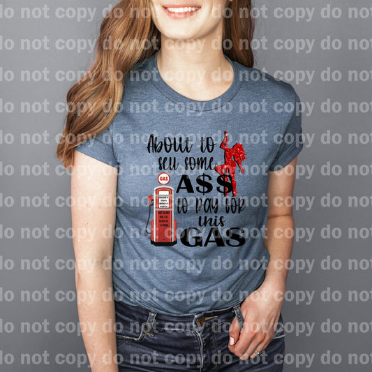 About to Sell Some Ass to Pay for this Gas Dream Print or Sublimation Print