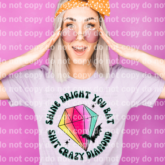 Shine Bright You Bat Shit Crazy Diamond Dream Print or Sublimation Print