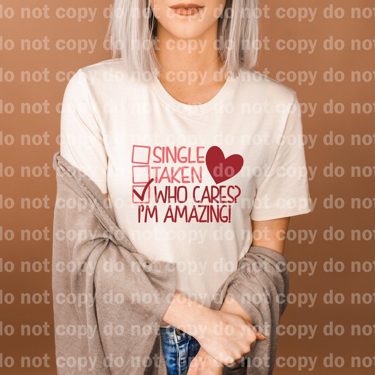 Single Taken Who Cares? I'm Amazing Dream print transfer