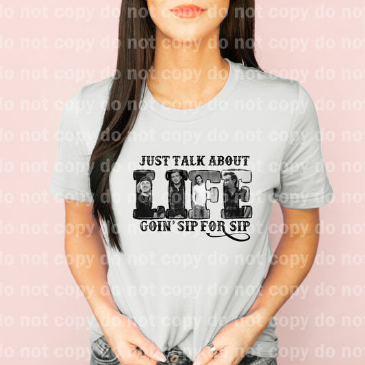 Just Talk About Life Goin Sip For Sip Dream Print or Sublimation Print